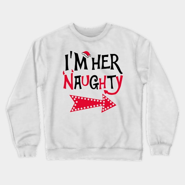 I'm Her Naughty Christmas Couple Funny Shirts Crewneck Sweatshirt by KsuAnn